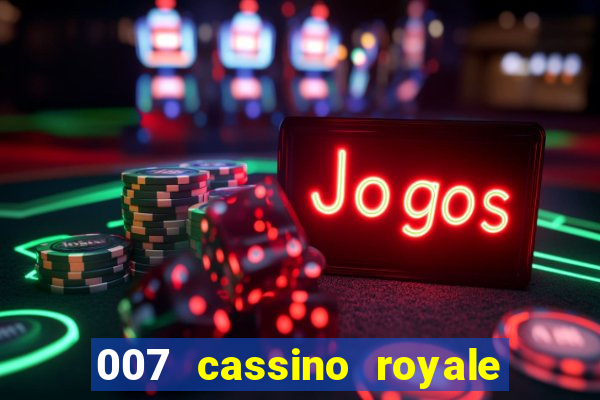 007 cassino royale filme completo dublado youtube